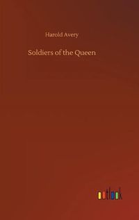 Cover image for Soldiers of the Queen