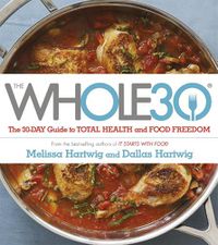 Cover image for The Whole 30: The official 30-day FULL-COLOUR guide to total health and food freedom