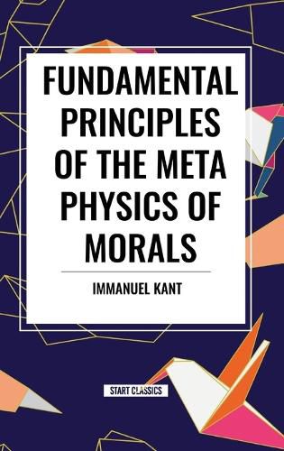 Fundamental Principles of the Metaphysics of Morals