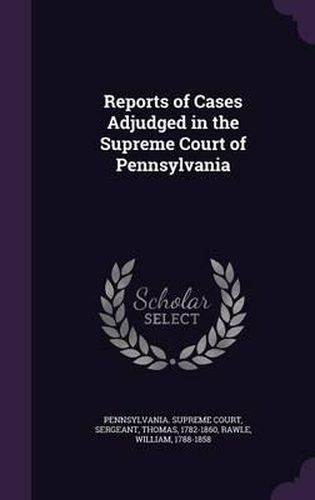 Reports of Cases Adjudged in the Supreme Court of Pennsylvania