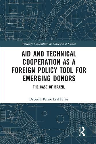 Cover image for Aid and Technical Cooperation as a Foreign Policy Tool for Emerging Donors: The Case of Brazil