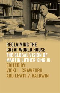 Cover image for Reclaiming the Great World House: The Global Vision of Martin Luther King Jr.