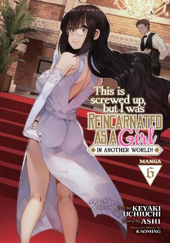 Cover image for This Is Screwed Up, but I Was Reincarnated as a GIRL in Another World! (Manga) Vol. 6