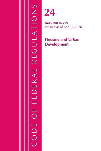 Cover image for Code of Federal Regulations, Title 24 Housing and Urban Development 200-499, Revised as of April 1, 2020