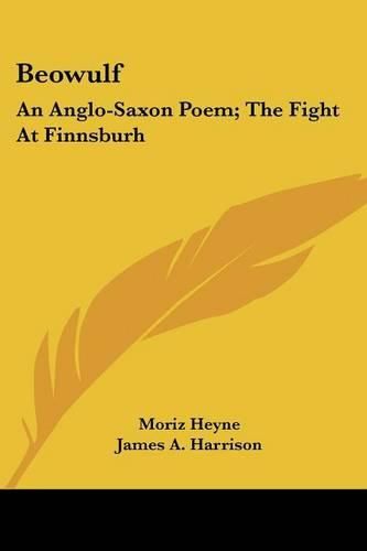 Beowulf: An Anglo-Saxon Poem; The Fight at Finnsburh: A Fragment (1883)