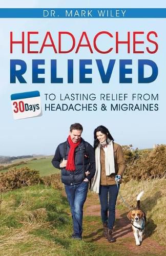 Cover image for Headache's Relieved: 30 Days To Lasting Relief from Headaches and Migraines