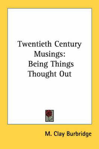 Cover image for Twentieth Century Musings: Being Things Thought Out