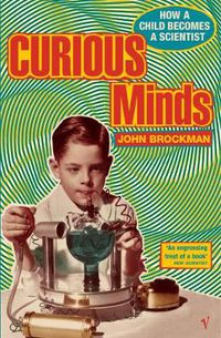 Cover image for Curious Minds: How a Child Becomes a Scientist