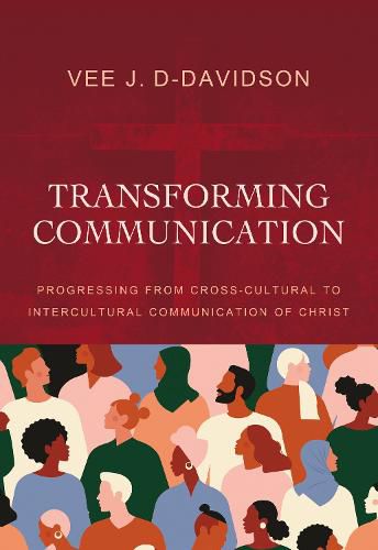 Cover image for Transforming Communication: Progressing from Cross-Cultural to Intercultural Communication of Christ