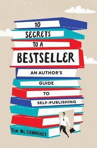 Cover image for 10 Secrets to a Bestseller: An Author's Guide to Self-Publishing