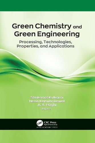 Cover image for Green Chemistry and Green Engineering: Processing, Technologies, Properties, and Applications