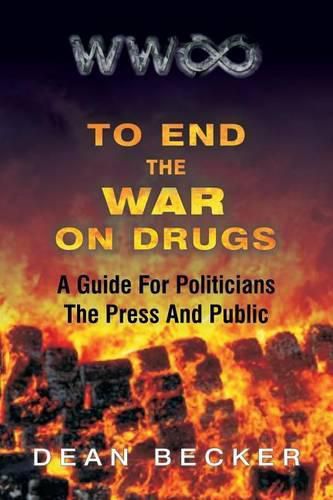 Cover image for To End The War On Drugs, A Guide For Politicians, the Press and Public