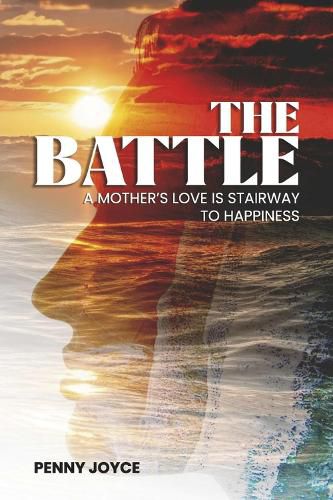 Cover image for The Battle: A Mother's Love is Stairway to Happiness