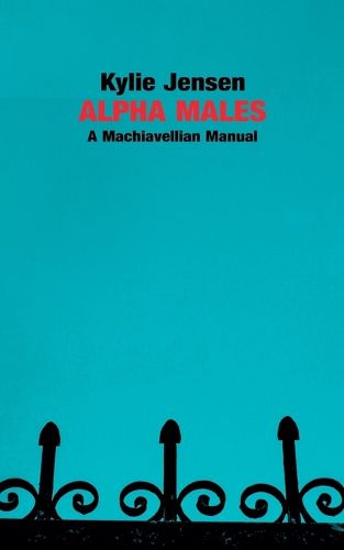 Cover image for Alpha Males - A Machiavellian Manual