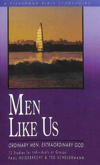 Cover image for Men Like Us: Ordinary Men, Extraordinary God