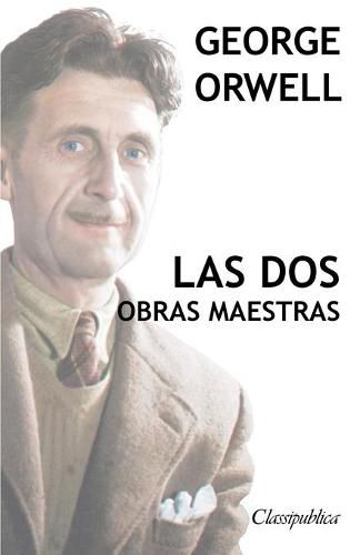 George Orwell - Las dos obras maestras: Rebelion en la granja - 1984