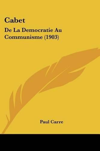 Cabet: de La Democratie Au Communisme (1903)