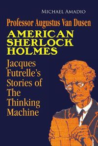 Cover image for Professor Augustus Van Dusen American Sherlock Holmes