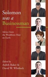 Cover image for Solomon Was a Businessman: Advice from the Wealthiest Man on Earth