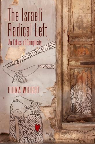 The Israeli Radical Left: An Ethics of Complicity