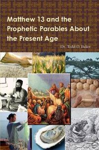 Cover image for Matthew 13 and the Prophetic Parables About the Present Age