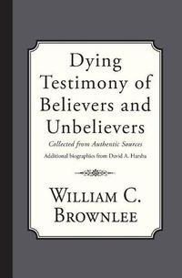 Cover image for Dying Testimony of Believers and Unbelievers