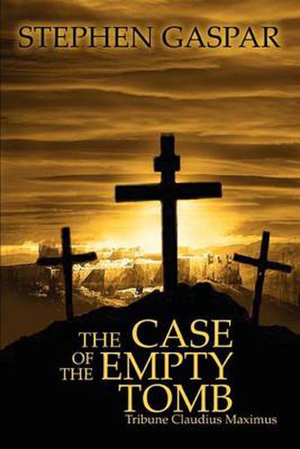 Cover image for The Case of the Empty Tomb: Tribune Claudius Maximus