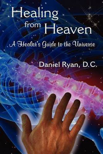 Healing from Heaven: A Healer's Guide to the Universe