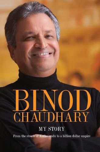 Cover image for Binod Chaudhary - My Story: From the streets of Kathmandu to a billion dollar empire