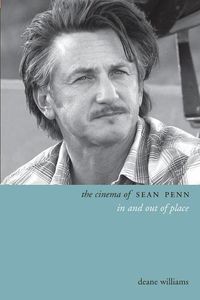 Cover image for The Cinema of Sean Penn: In and Out of Place