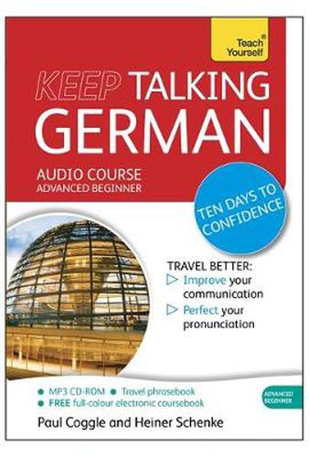 Cover image for Keep Talking German Audio Course - Ten Days to Confidence: (Audio pack) Advanced beginner's guide to speaking and understanding with confidence