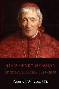 Cover image for John Henry Newman: Spiritual Director 1845-1890