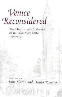 Cover image for Venice Reconsidered: The History and Civilization of an Italian City-state, 1297-1797