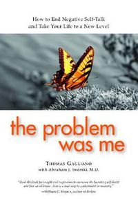 Cover image for The Problem Was Me: How to End Negative Self-Talk and Take Your Life to a New Level