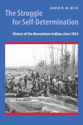 The Struggle for Self-Determination: History of the Menominee Indians since 1854