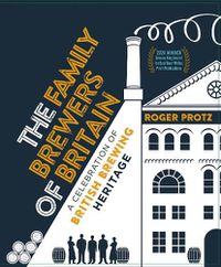 Cover image for The Family Brewers of Britain: A celebration of British brewing heritage
