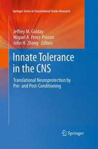 Cover image for Innate Tolerance in the CNS: Translational Neuroprotection by Pre- and Post-Conditioning