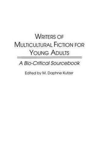 Writers of Multicultural Fiction for Young Adults: A Bio-Critical Sourcebook