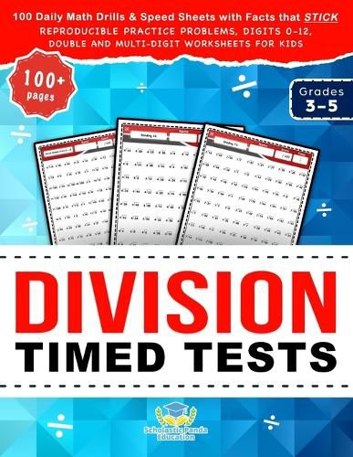 Cover image for Division Timed Tests: 100 Daily Math Drills & Speed Sheets with Facts that Stick, Reproducible Practice Problems, Digits 0-12, Double and Multi-Digit Worksheets for Kids in Grades 3-5