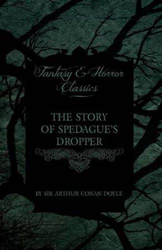 Cover image for The Story of Spedague's Dropper (Fantasy and Horror Classics)