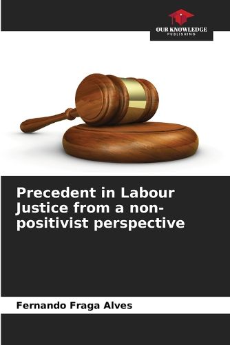 Cover image for Precedent in Labour Justice from a non-positivist perspective