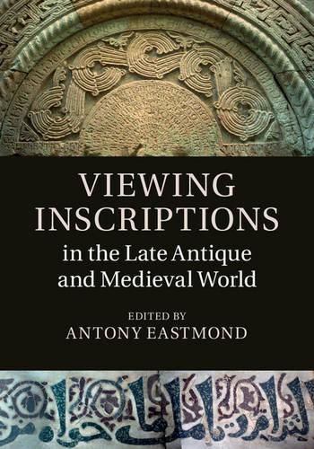 Cover image for Viewing Inscriptions in the Late Antique and Medieval World