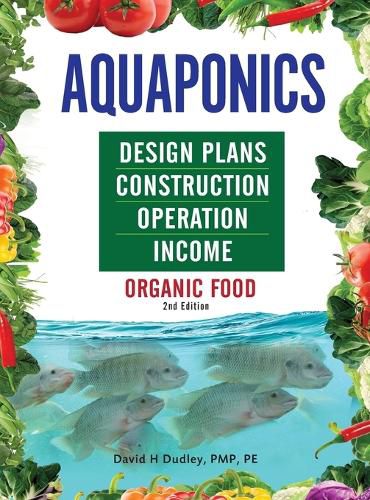 Cover image for Aquaponics Design Plans, Construction, Operation, and Income: Organic Food