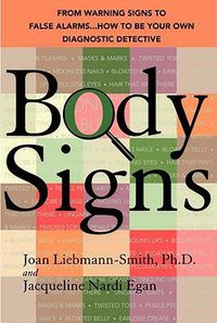 Cover image for Body Signs: From Warning Signs to False Alarms...How to Be Your Own Diagnostic Detective