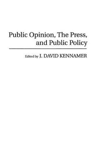 Cover image for Public Opinion, the Press, and Public Policy