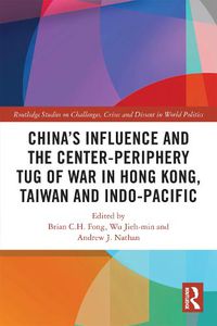 Cover image for China's influence and the Center-periphery Tug of War in Hong Kong, Taiwan and Indo-Pacific