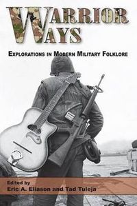 Cover image for Warrior Ways: Explorations in Modern Military Folklore