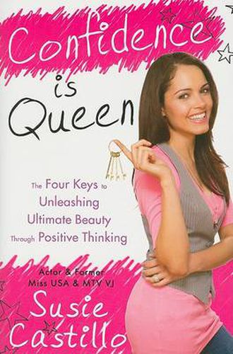 Confidence is Queen: The Four Keys to Ultimate Beauty Through Positive Thinking