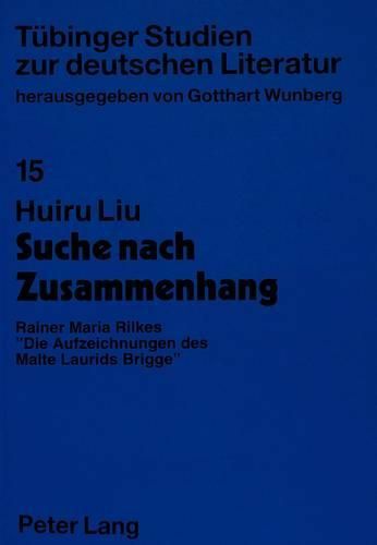 Suche Nach Zusammenhang: Rainer Maria Rilkes -Die Aufzeichnungen Des Malte Laurids Brigge-