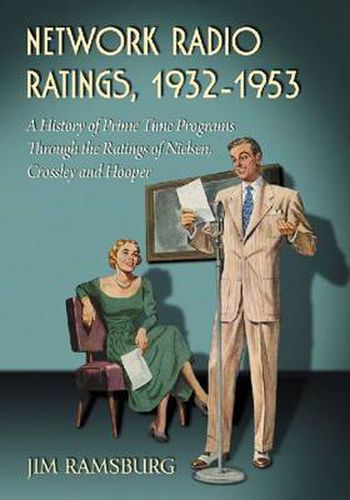 Cover image for Network Radio Ratings, 1932-1953: A History of Prime Time Programs Through the Ratings of Nielsen, Crossley and Hooper